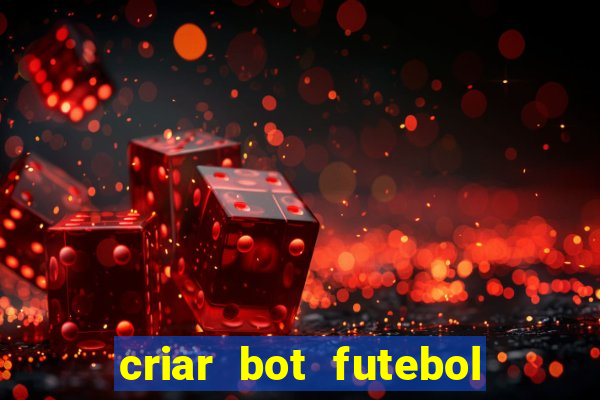 criar bot futebol virtual bet365